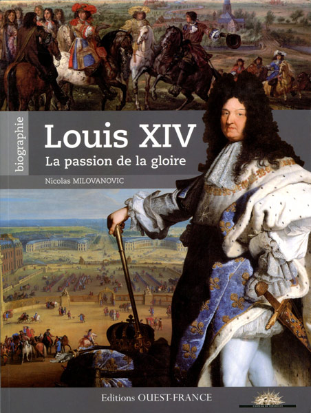 Louis XIV. La passion de la gloire
