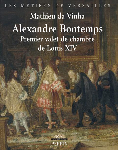 Alexandre Bontemps. Premier valet de chambre de Louis XIV