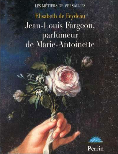 Jean-Louis Fargeon, parfumeur de Marie-Antoinette