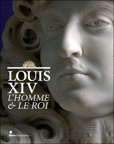 Louis XIV L’Homme et le roi