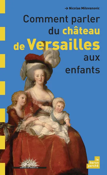Comment parler du château de Versailles aux enfants