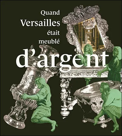 Quand Versailles était meublé d’argent