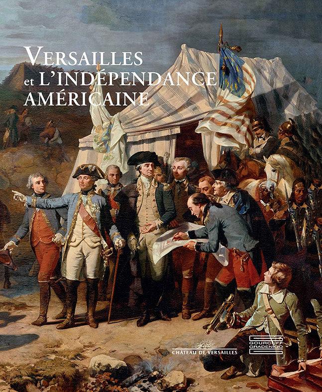 La révolution, la guerre et la déclaration d'indépendance américaine - Page 2 Versailles_et_lindependance_americaine