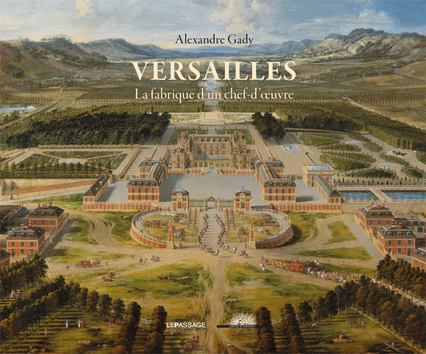 Versailles La Fabrique d’un chef-d’œuvre